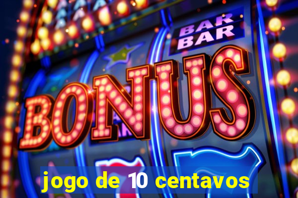 jogo de 10 centavos